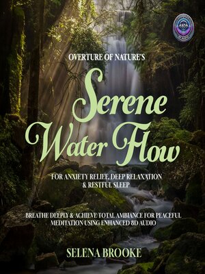 cover image of Overture of Nature's Serene Water Flow For Anxiety Relief, Deep Relaxation & Restful Sleep